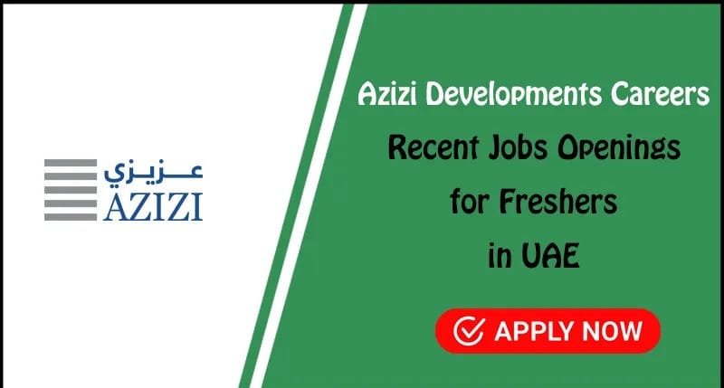 Apply Online For AZIZI Group Careers New Job Vacancies in Dubai UAE Here