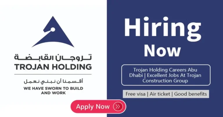 Trojan Holding Abu Dhabi Careers: Construction Jobs in UAE